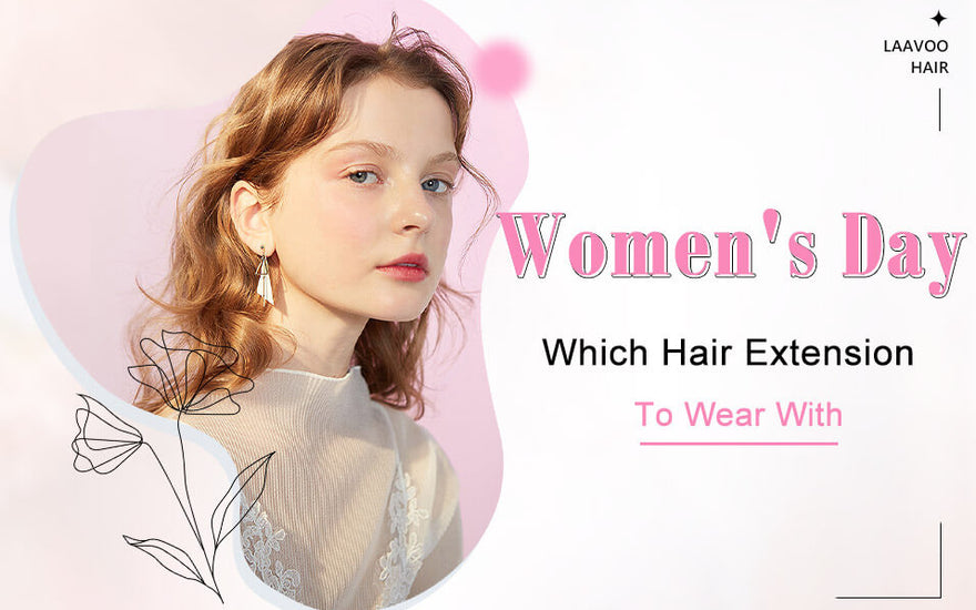 Which Hair Extension to Wear on Women's Day?